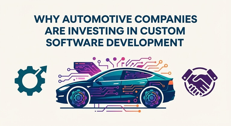 Why Automotive Companies Are Investing in Custom Software Development