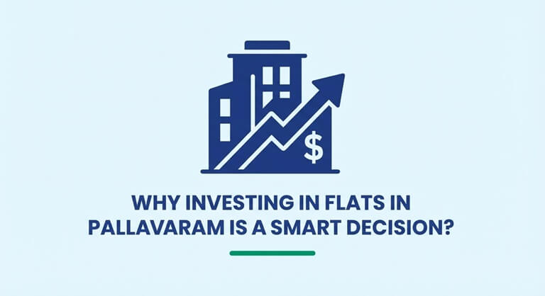 Why Investing in Flats in Pallavaram is a Smart Decision