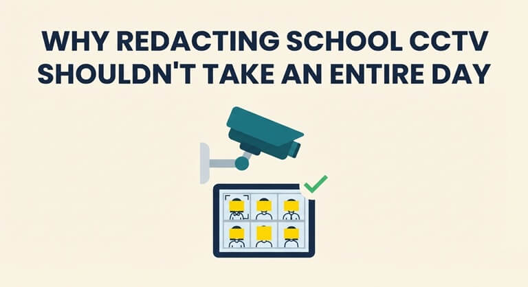 Why Redacting School CCTV Shouldn't Take an Entire Day