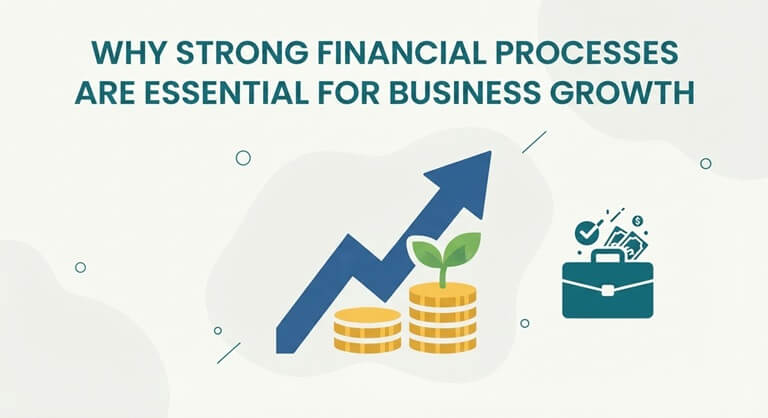 Why Strong Financial Processes Are Essential for Business Growth