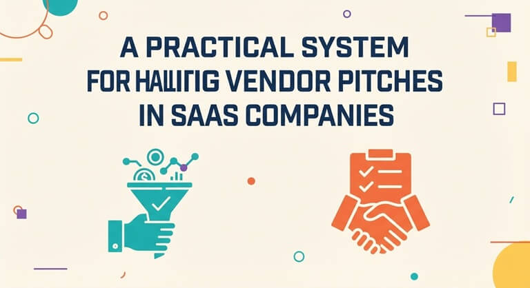 A practical system for handling vendor pitches in SaaS companies