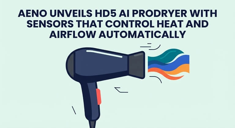 AENO Unveils HD5 AI ProDryer With Sensors That Control Heat and Airflow Automatically