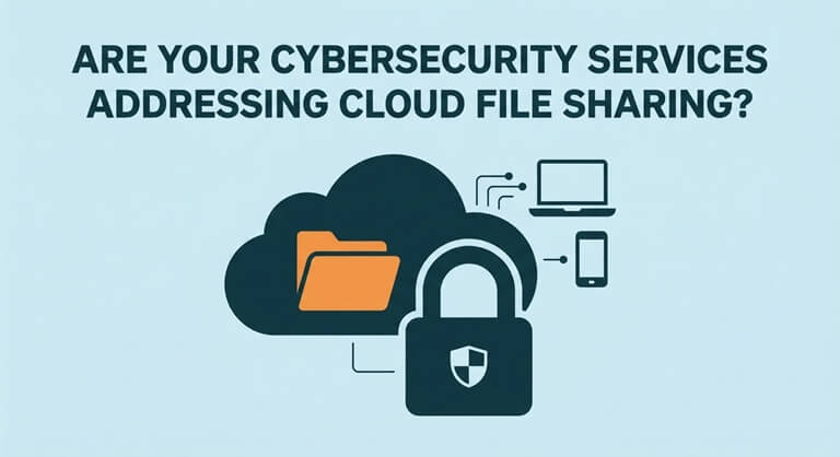 Are Your Cybersecurity Services Addressing Cloud File Sharing