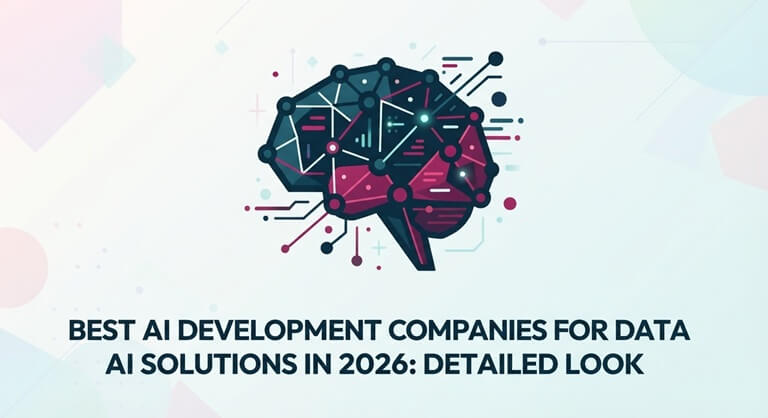 Best AI Development Companies for Data AI Solutions in 2026 Detailed Look