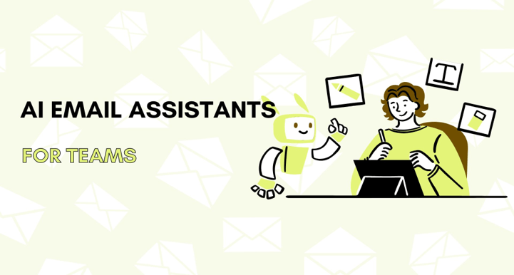 Best AI Email Assistants for Sales Teams