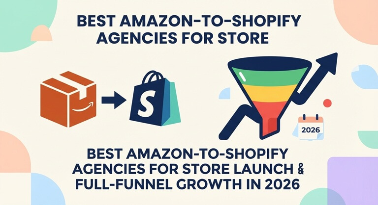 Best Amazon-to-Shopify Agencies for Store Launch and Full-Funnel Growth in 2026