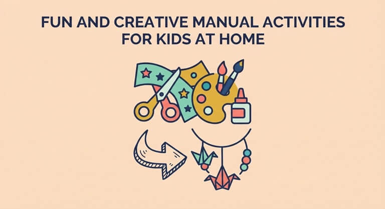 Fun and Creative Manual Activities for Kids at Home