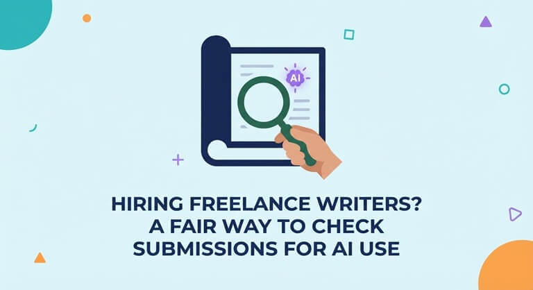 Hiring Freelance Writers A Fair Way to Check Submissions for AI Use