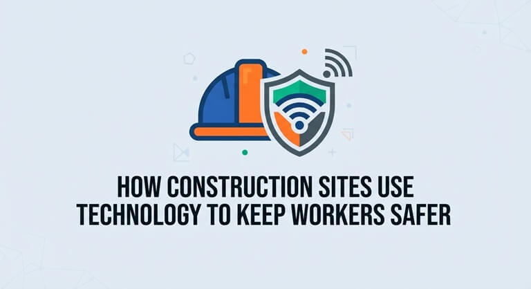 How Construction Sites Use Technology to Keep Workers Safer