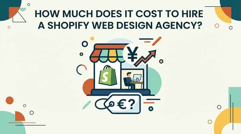 How Much Does It Cost to Hire a Shopify Web Design Agency