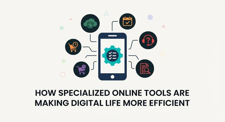 How Specialized Online Tools Are Making Digital Life More Efficient
