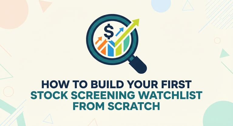 How To Build Your First Stock Screening Watchlist From Scratch