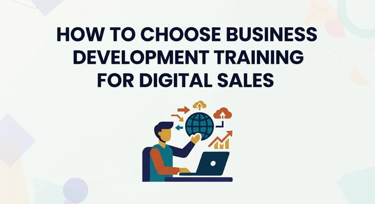 How to Choose Business Development Training for Digital Sales