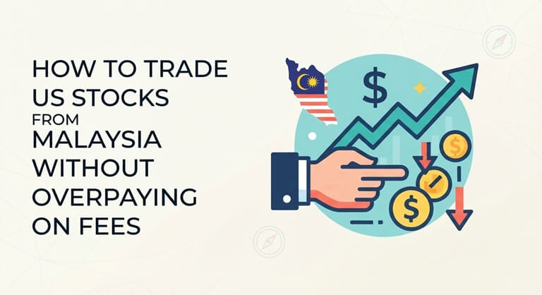 How to Trade US Stocks From Malaysia Without Overpaying on Fees