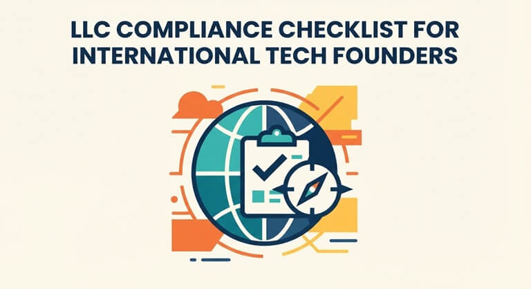 LLC Compliance Checklist for International Tech Founders
