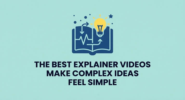 The Best Explainer Videos Make Complex Ideas Feel Simple