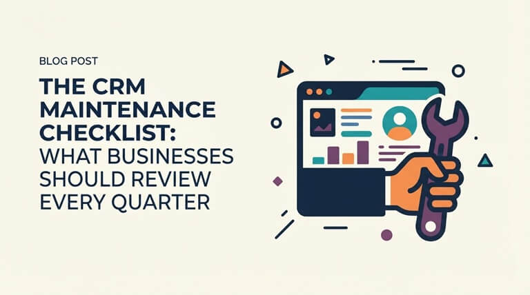 The CRM Maintenance Checklist What Businesses Should Review Every Quarter
