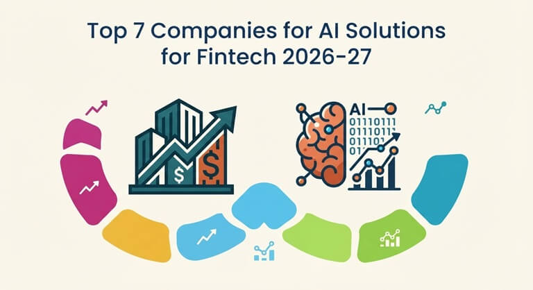 Top 7 Companies for AI Solutions for Fintech 2026-27