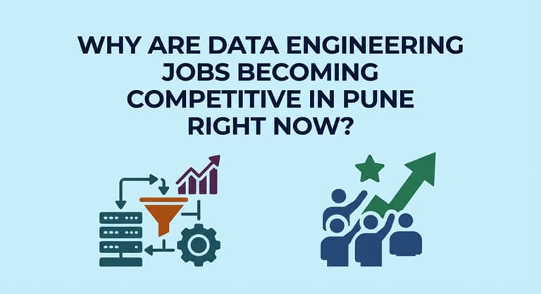 Why Are Data Engineering Jobs Becoming Competitive in Pune Right Now